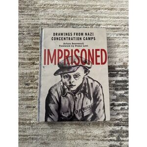 Imprisoned: Drawings from Nazi Concentration Camps Arturo Benvenuti (Hardcover)